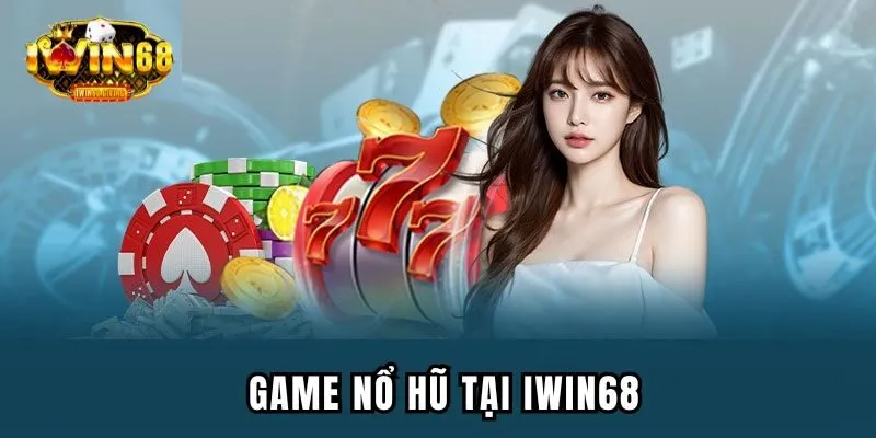 Tham gia sảnh game nổ hũ IWIN68 để được nhận nhiều ưu đãi Tham gia sảnh game nổ hũ IWIN68 để được nhận nhiều ưu đãi