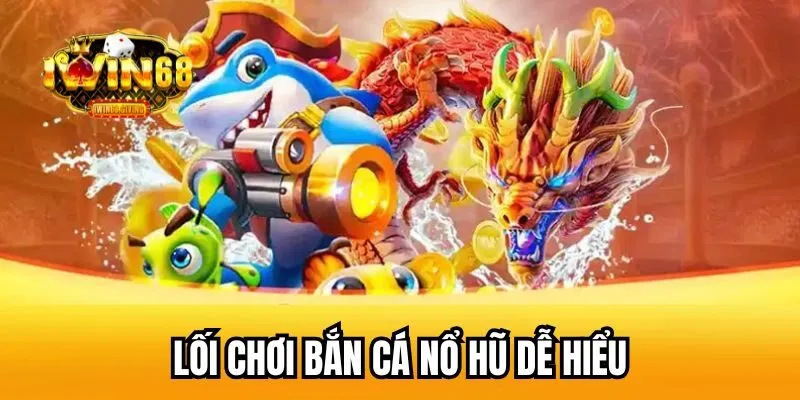 Game bắn cá nổ hũ có cách chơi khá đơn giản, dễ hiểu Game bắn cá nổ hũ có cách chơi khá đơn giản, dễ hiểu